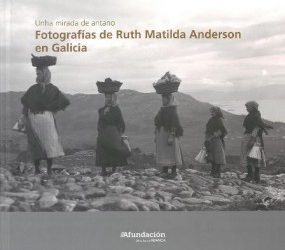 Exposición “Unha mirada de antano: Fotografías de Ruth Matilda Anderson en Galicia” na Casa da Cultura de Vilalba